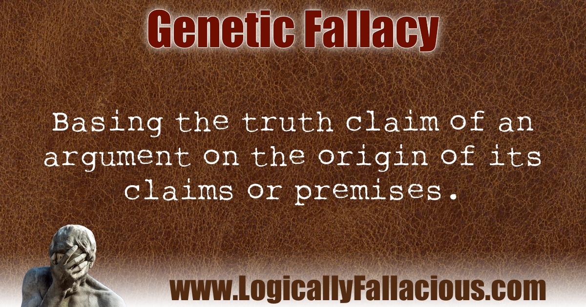 What are 2 examples of genetic fallacy?
