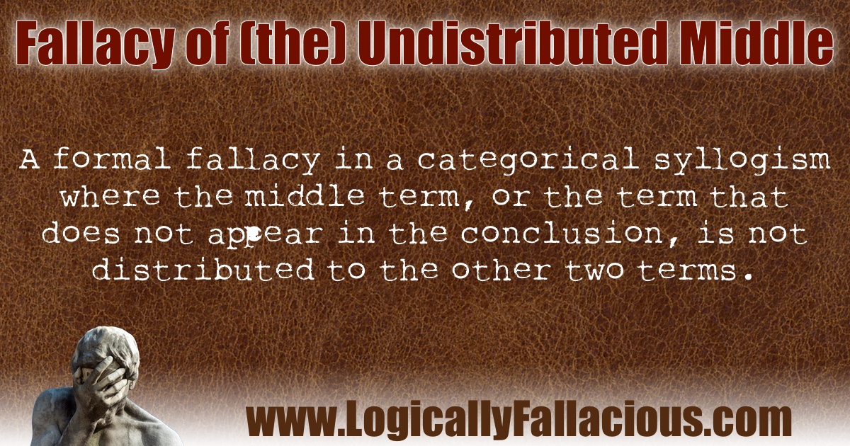 Fallacy of (the) Undistributed Middle
